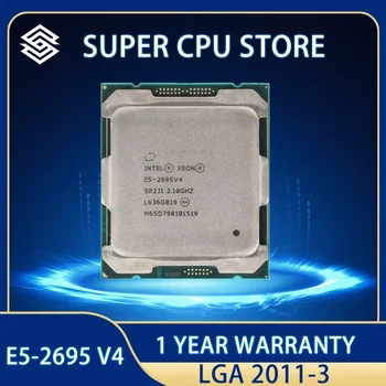 E5-2695V4 Процессор Intel Xeon E5 2695 V4 2,1 ГГц 45 М 18-Ядерный 120 Вт 14 нм E5-2695 V4 бесплатная доставка E5 2695V4 LGA2011-3