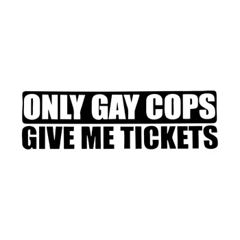 G005 20x6 см Забавные Только полицейские-геи Дают мне билеты Высококачественная виниловая наклейка на автомобиль Черно-белый лазер