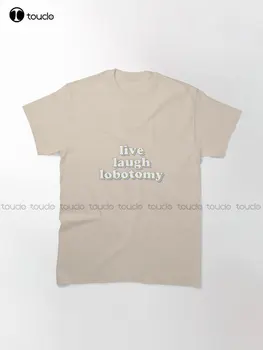 Классическая футболка Live Laugh Lobotomy На заказ, футболки с цифровой печатью для подростков Aldult, унисекс, Забавная уличная одежда с рисунком в стиле Арт. Изображение 2