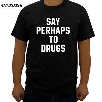 новая летняя хлопковая мужская футболка с принтом в стиле хип-хоп, Новинка, футболка мужского бренда Say, Возможно, To Drugs, Забавная Школьная футболка с юмором Изображение 2